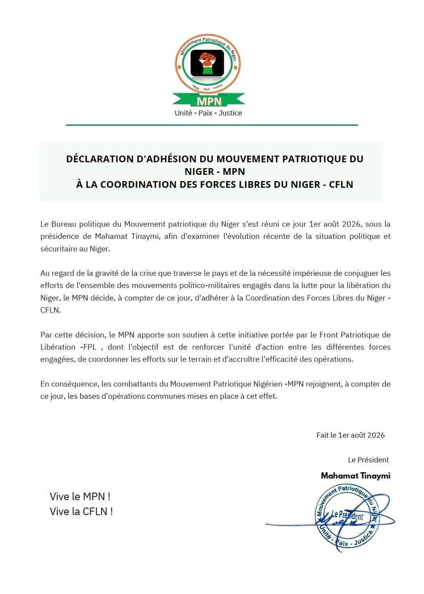 Niger: A New Armed Movement Joins the Rebel Coalition Formed Around the FPL The Patriotic Movement of Niger (MPN) announced, on August 1, 2026, its accession to the Coordination of Free Forces of Niger (CFLN), a coalition of politico-military groups opposed to the authorities in Niamey. In a statement signed by its president, Mahamat Tinaymi, the movement states that this decision aims to strengthen coordination between groups engaged in the struggle for the liberation of Niger. It specifies that its fighters will join the common operational bases set up by the coalition. According to documents published by the CFLN, this coalition brings together, among others, the Patriotic Liberation Front (FPL), the Patriotic Front for Justice (FPJ), the Patriotic Movement for Freedom and Justice (MPLJ), the Armed Movement for the Defense of the People (MADP), as well as the Free Armed Forces (FAL) led by former minister and rebel leader Rhissa Ag Boula